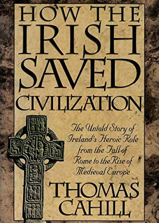 How the Irish Saved Civilization by Cahill